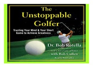 the. Unstoppable Golfer  Trusting Your Mind  amp  Your Short Game to Achieve Greatness book 949