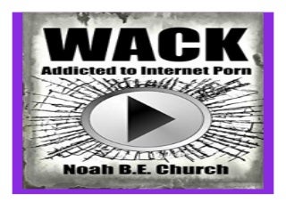 Wack Addicted to Internet Porn book 218