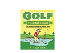 Golf Its A Funny Old Game The Funniest Quotes About Golf Job