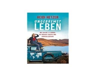 Ungebremst leben Wie ich mit 77 Jahren die Freiheit suchte und einfach losfuhr Nice