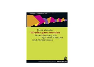 Wieder ganz werden Traumaheilung mit EgoStateTherapie und Korperwissen Hypnose und Hypnotherapie Nice