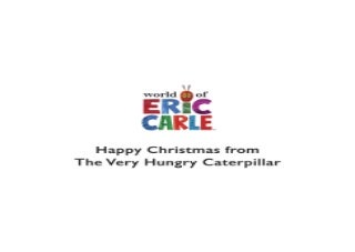 Happy Christmas from The Very Hungry Caterpillar Awesome