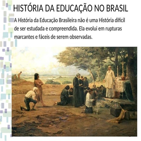 HistóRia Da EducaçãO No Brasil Da Colonia Ao ImpéRio | PPTX