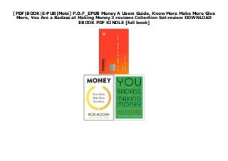 Money A Users Guide, Know More Make More Give More, You Are a Badass at Making Money 3 reviews Collection Set review
