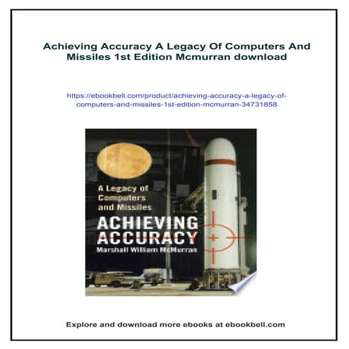 Achieving Accuracy A Legacy Of Computers And Missiles 1st Edition Mcmurran