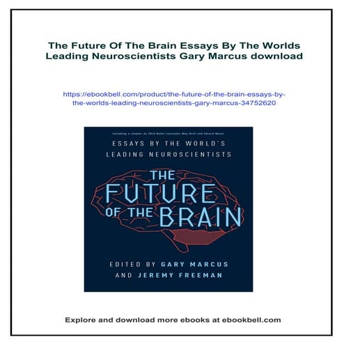 The Future Of The Brain Essays By The Worlds Leading Neuroscientists Gary Marcus