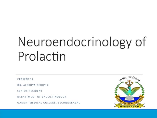 Neuroendocrinology of Prolactin Presented by: Dr. Alekhya Reddy.K