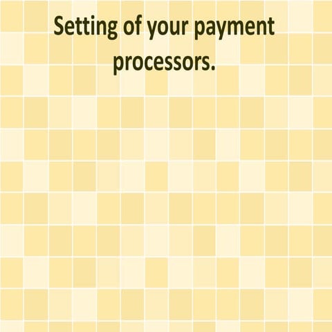 Setting of your payment processors.