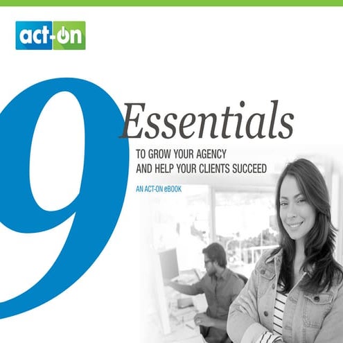 9 Essentials to Grow Your Agency and Help Your Clients Succeed - an Act-On eBook
