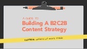 A Guide To Building A B2C2B Content...