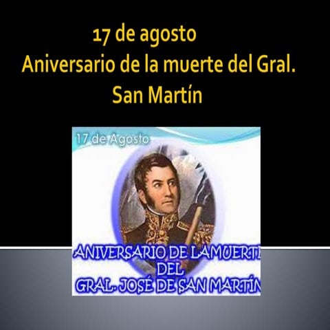 17 de agosto : Aniversario de la muerte del general san Martín | PPTX