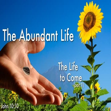 The Abundant Life: The Life to Come - part 1 | PDF