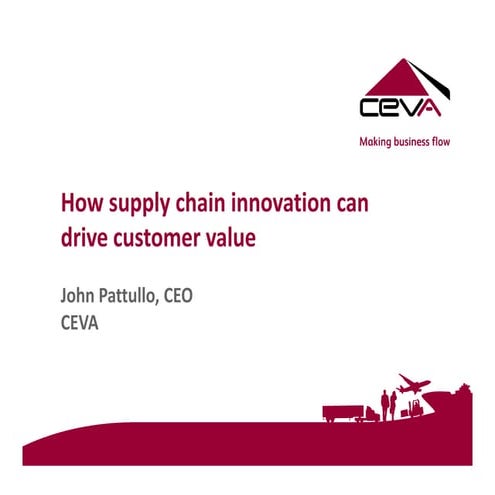 John Pattullo, CEVA Logistics on 'How Supply Chain Innovation Can Drive Custo...