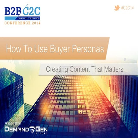 How To Use Buyer Personas To Create Content That Matters To Buyers