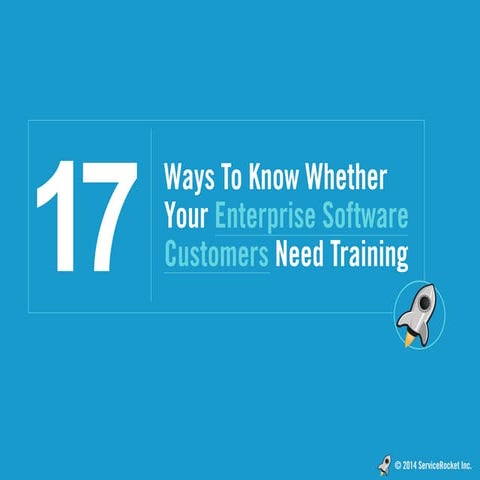 17 Ways To Know Whether Your Enterprise Software Customers Need Training