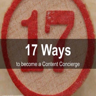 17 Ways to Become a Content Concierge