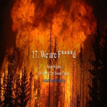 17 Climate Change: We are F****d