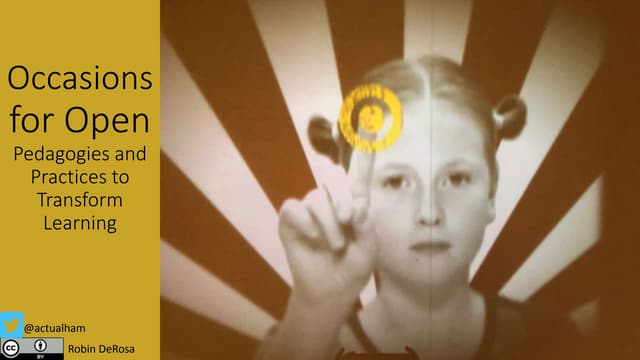 Occasions for Open: Pedagogies and Practices to Transform Learning