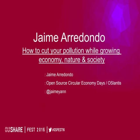 Jaime Arredondo- How to Cut Your Pollution While Growing Economy, Nature & Society 