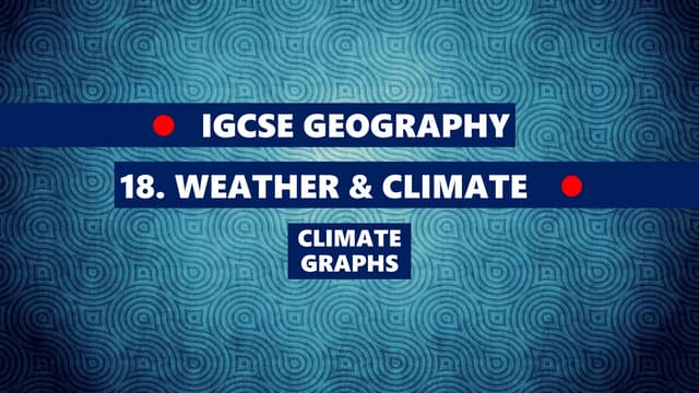 GEOGRAPHY IGCSE: CLIMATE GRAPHS