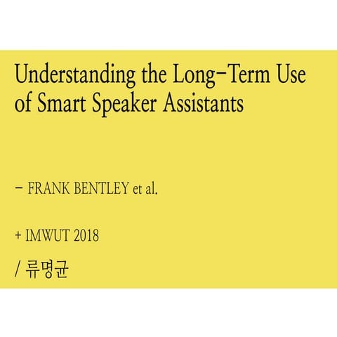 Summary : Understanding the long term use of smart speaker assistants