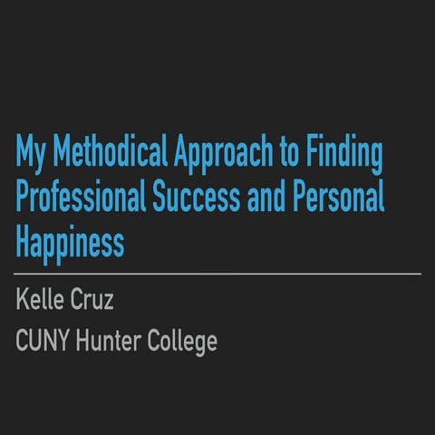 My methodical approach to finding professional success and personal happiness