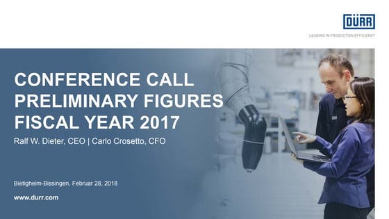 Dürr AG CONFERENCE CALL PRELIMINARY FIGURES FISCAL YEAR 2017
