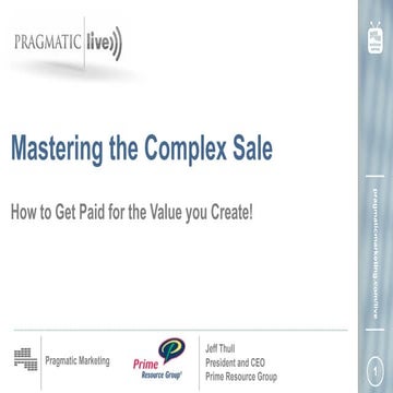 Mastering the Complex Sale:  How to Get Paid for the Value you Create