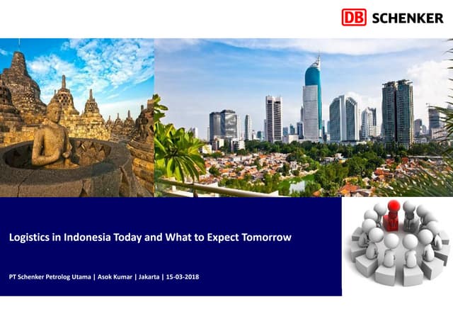 Asok Kumar - DB SChenker - Logistics in Indonesia Today and What to Expect To...