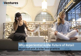 WHY EXPERIENTIAL IS THE FUTURE OF RETAIL