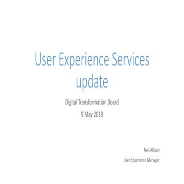 User Experience Service - Digital Transformation Board update - University of...