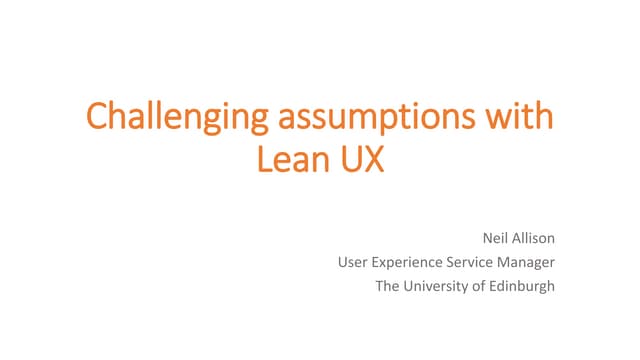 Challenging assumptions with Lean UX - Edinburgh UX meetup