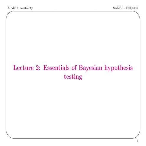 2018 MUMS Fall Course - Essentials of Bayesian Hypothesis Testing - Jim Berge...