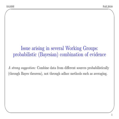 2018 MUMS Fall Course - Issue Arising in Several Working Groups: Probabilisti...
