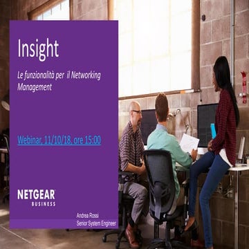 Webinar NETGEAR - Insight, le funzionalita' per il Networking Management