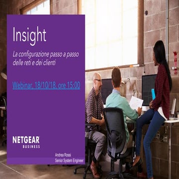 Webinar NETGEAR - Insight, la configurazione passo a passo delle reti e dei c...