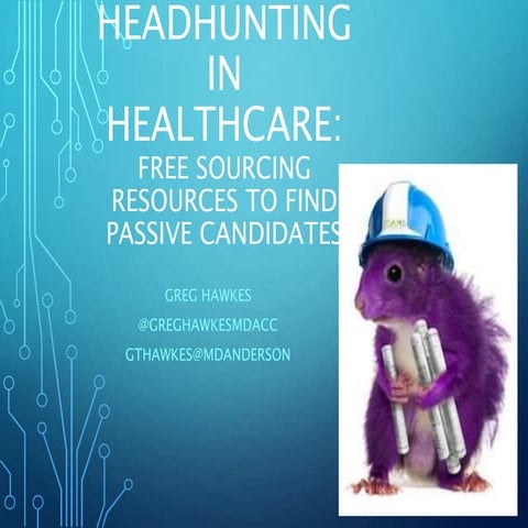 NACHR Conf Presentation Headhunting in Healthcare - Free Tools Greg Hawkes