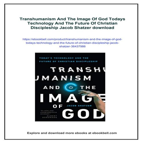 Transhumanism And The Image Of God Todays Technology And The Future Of Christ...
