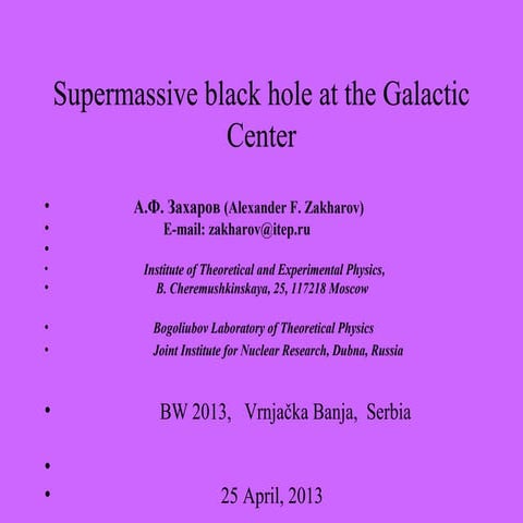 A. Zakharov: Supermassive Black Hole at the Galactic Center