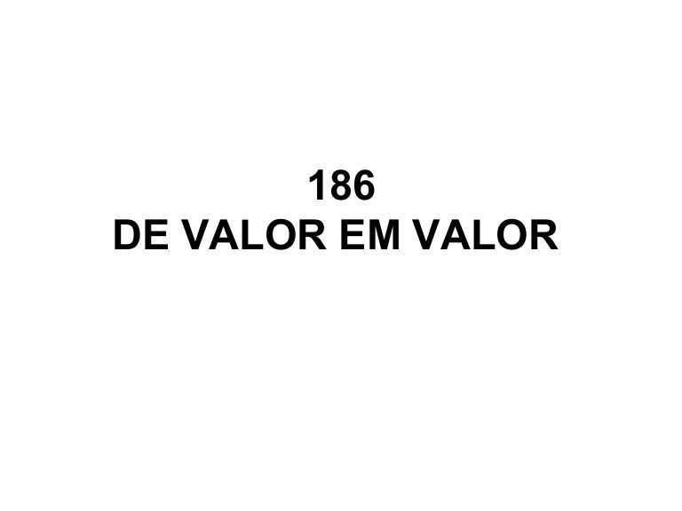 186 de valor em valor