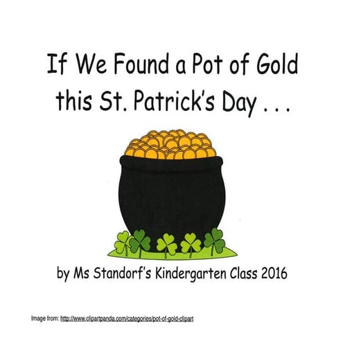 If We Found a Pot of Gold this St. Patrick's Day