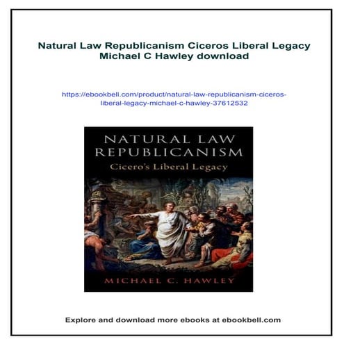 Natural Law Republicanism Ciceros Liberal Legacy Michael C Hawley | PDF