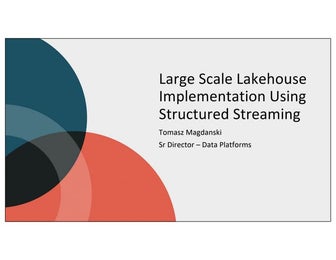 Large Scale Lakehouse Implementation Using Structured Streaming