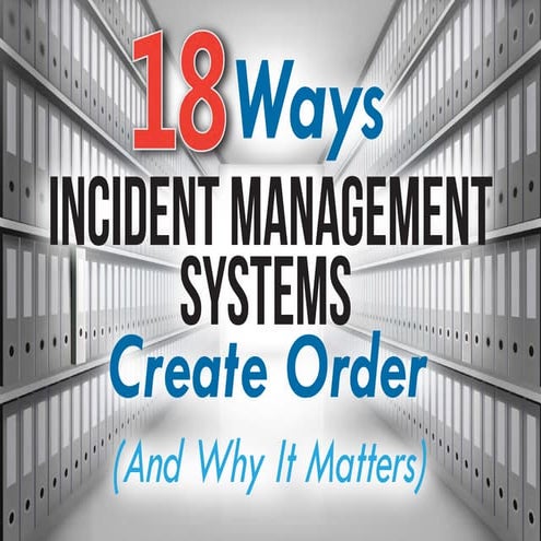 18 Ways Incident Management Systems Create Order (And Why It Matters)