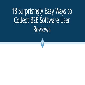 18 Easy Ways To Collect B2B Software User Reviews