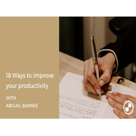 18 ways to improve your productivity & master your time