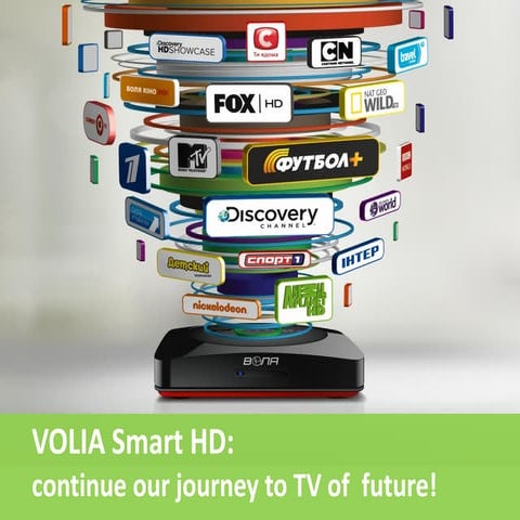 VOLIA Smart HD: continue our journey to TV of  future! (Nov 2013)