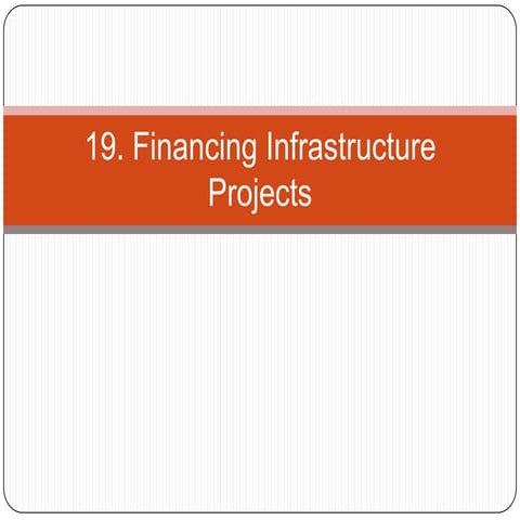 19. financing infrastrucutre projects