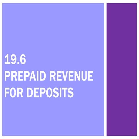 19.6 Prepaid Revenue for deposits