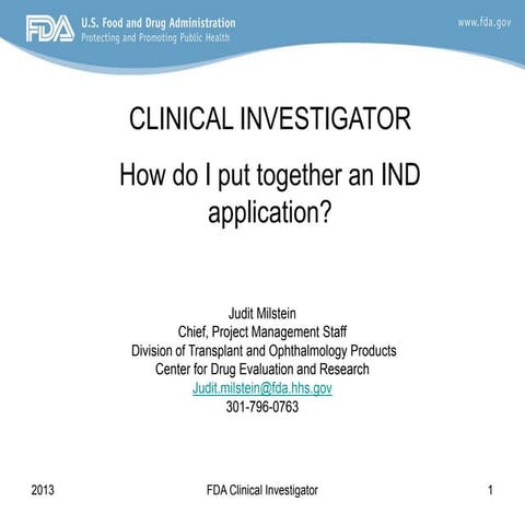 FDA 2013 Clinical Investigator Training Course: How do I put together an IND ...